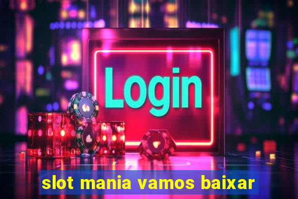 slot mania vamos baixar