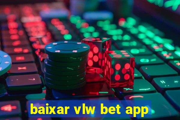 baixar vlw bet app