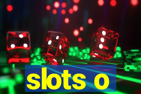 slots o