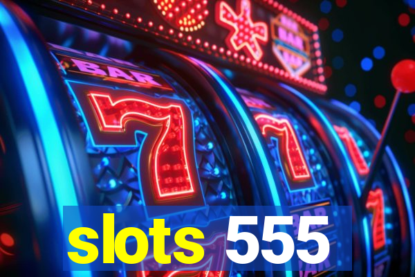 slots 555