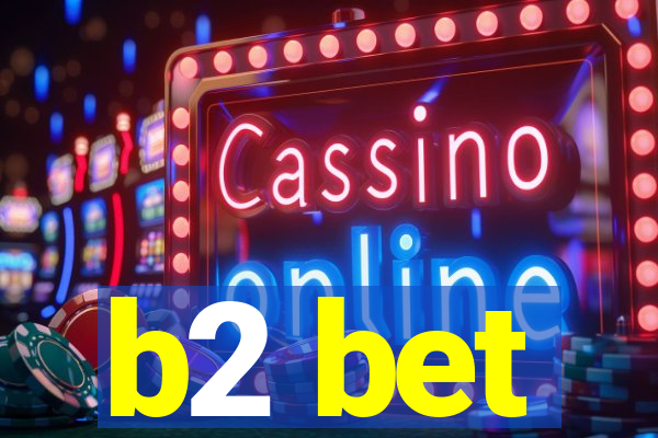 b2 bet