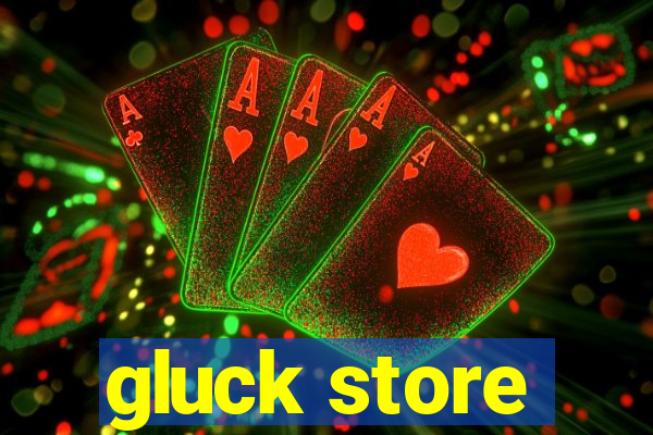 gluck store