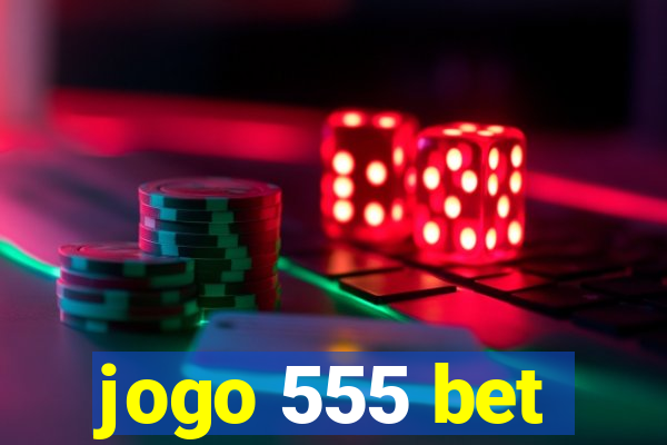 jogo 555 bet