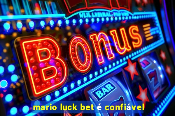 mario luck bet é confiável