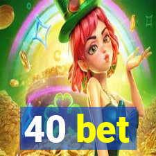 40 bet