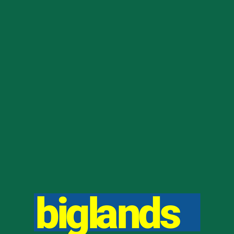 biglands