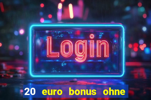 20 euro bonus ohne einzahlung casino 2021