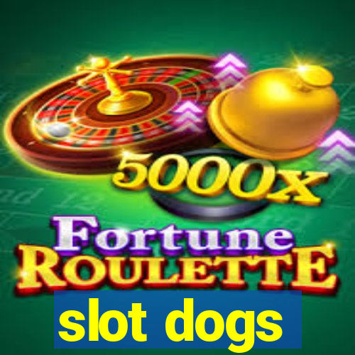 slot dogs