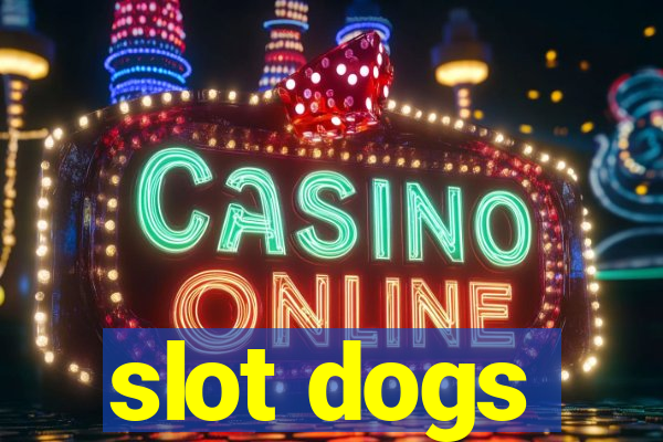 slot dogs