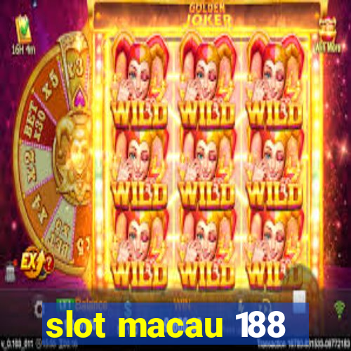 slot macau 188