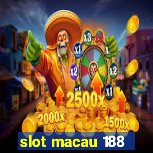 slot macau 188