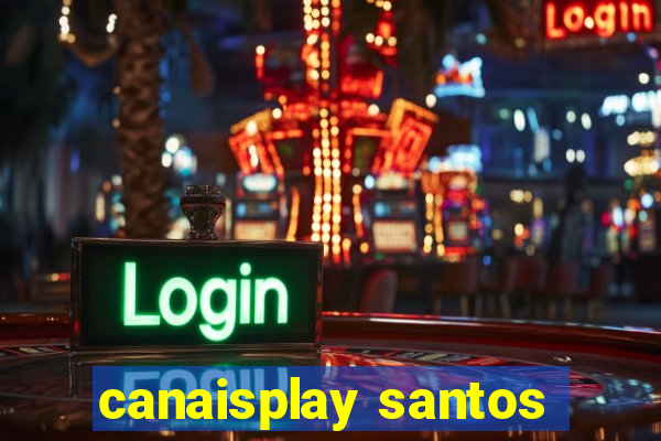 canaisplay santos