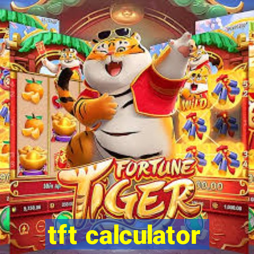 tft calculator