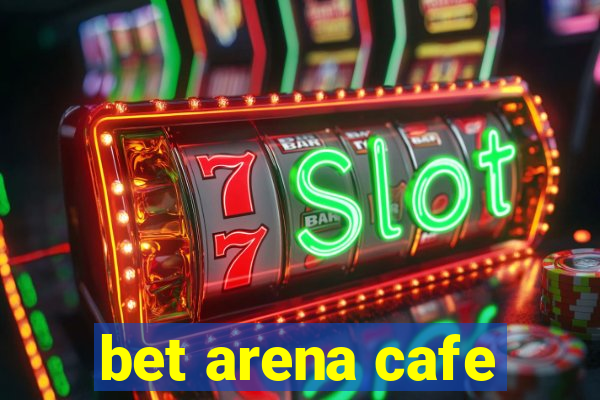 bet arena cafe