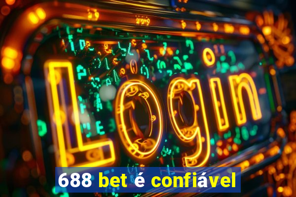 688 bet é confiável