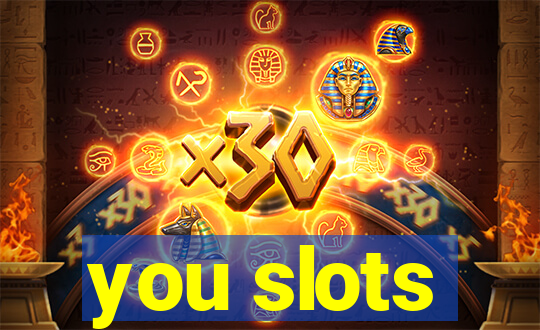 you slots