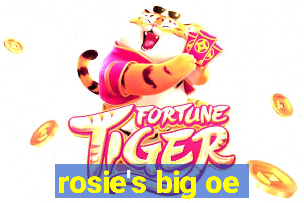 rosie's big oe