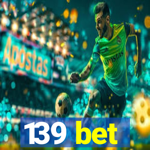 139 bet