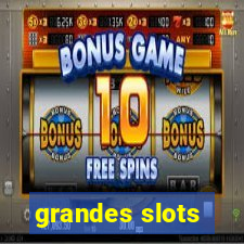 grandes slots