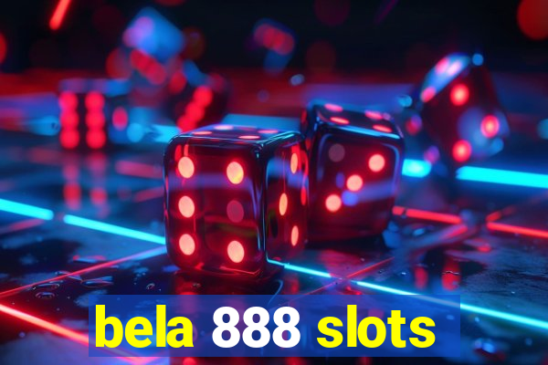 bela 888 slots