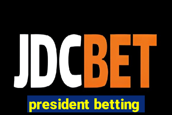 president betting