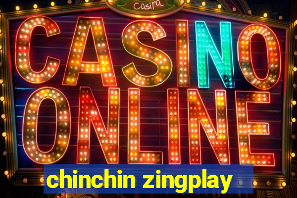 chinchin zingplay