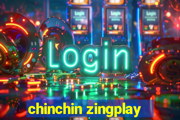 chinchin zingplay