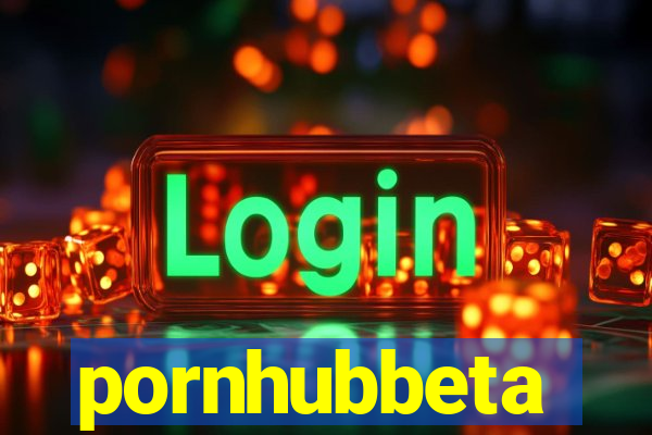 pornhubbeta