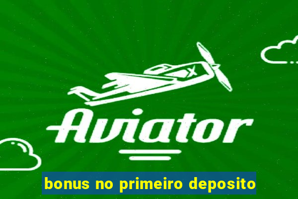 bonus no primeiro deposito