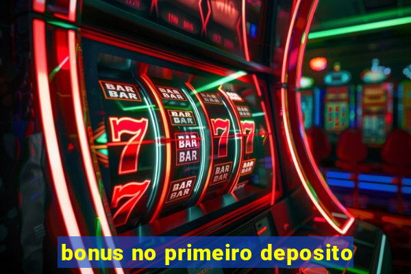 bonus no primeiro deposito