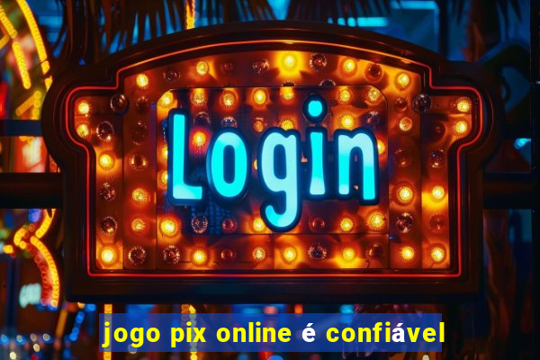 jogo pix online é confiável