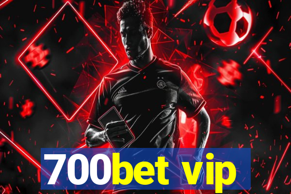 700bet vip