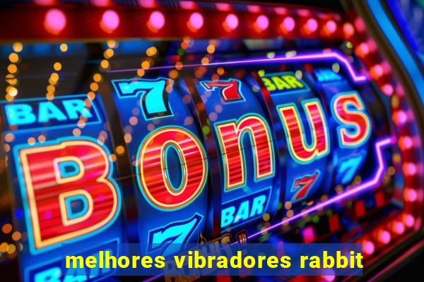 melhores vibradores rabbit