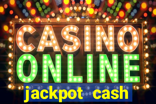 jackpot cash slots-jogos de cassino