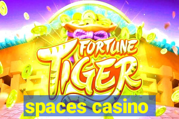 spaces casino