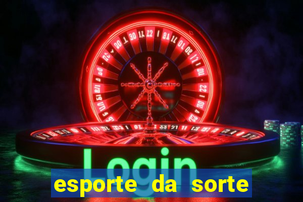 esporte da sorte mobile casino