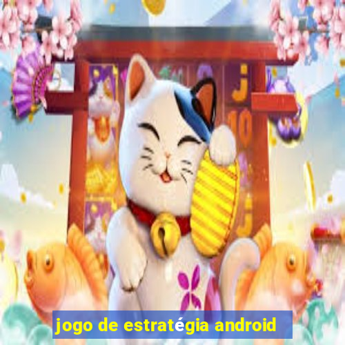 jogo de estratégia android