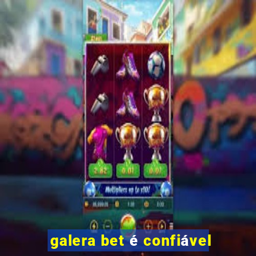 galera bet é confiável