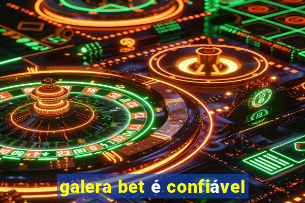 galera bet é confiável