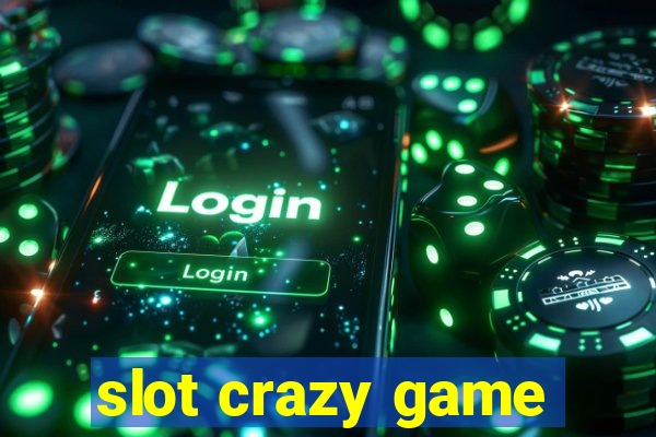 slot crazy game