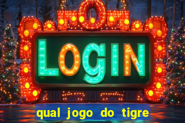 qual jogo do tigre que realmente paga