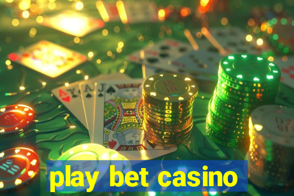 play bet casino