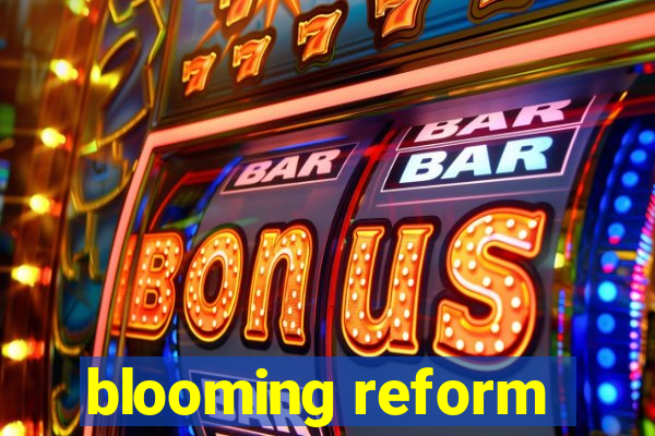 blooming reform