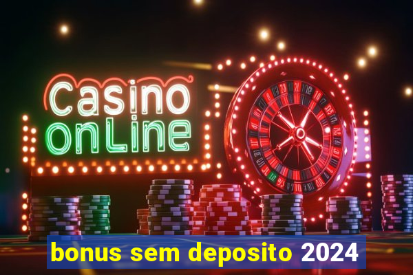 bonus sem deposito 2024