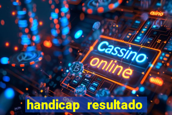 handicap resultado final 2