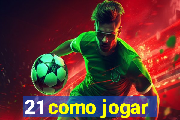 21 como jogar