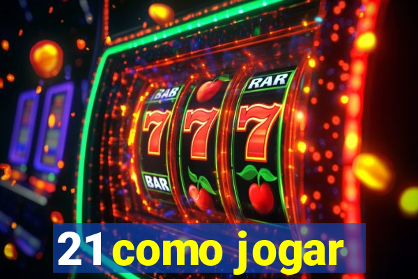 21 como jogar