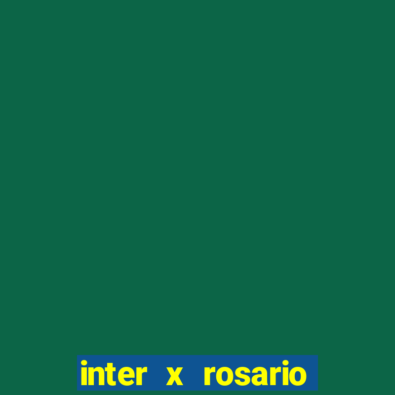 inter x rosario central onde assistir