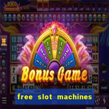 free slot machines with bonuses