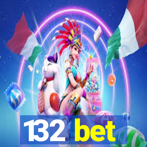 132 bet